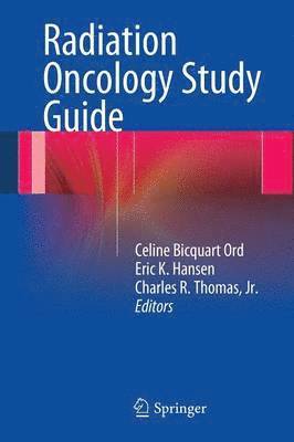 Celine Bicquart Ord, Eric K. Hansen, Charles R. Thomas, Jr. - Radiation Oncology Study Guide, Häftad