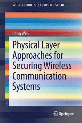 Physical Layer Approaches for Securing Wireless Communication Systems 1