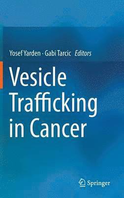 Yosef Yarden, Gabi Tarcic - Vesicle Trafficking in Cancer, Inbunden