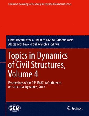 Fikret Necati Catbas, Shamim Pakzad, Vitomir Racic, Aleksandar Pavic, Paul Reynolds - Topics in Dynamics of Civil Structures, Volume 4, Inbunden