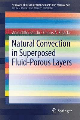 Aniruddha Bagchi, Francis A. Kulacki - Natural Convection in Superposed Fluid-Porous Layers, Häftad