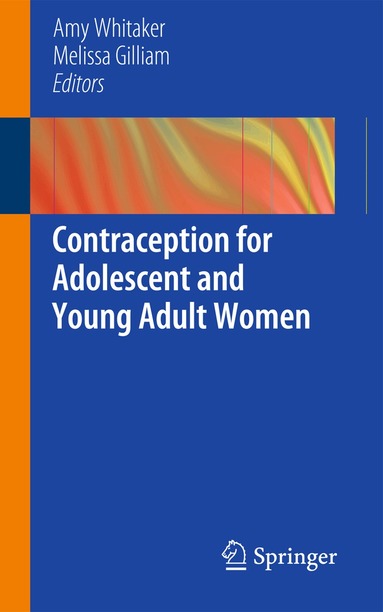 Amy Whitaker, Melissa Gilliam - Contraception for Adolescent and Young Adult Women, Häftad