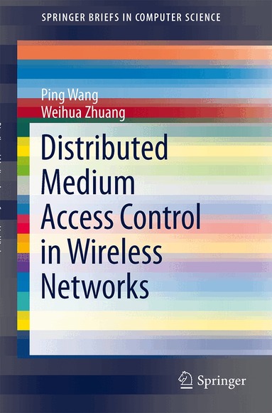 Ping Wang, Weihua Zhuang - Distributed Medium Access Control in Wireless Networks, Häftad