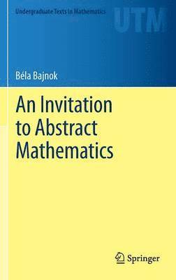 bokomslag An Invitation to Abstract Mathematics