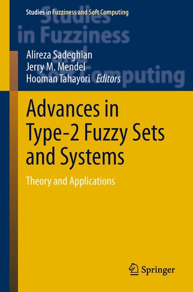 Alireza Sadeghian, Jerry M Mendel, Hooman Tahayori - Advances in Type-2 Fuzzy Sets and Systems, Inbunden