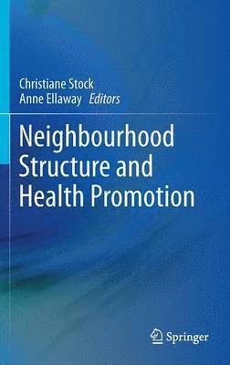 bokomslag Neighbourhood Structure and Health Promotion