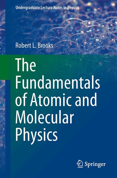 Robert L Brooks - Fundamentals of Atomic and Molecular Physics, Häftad