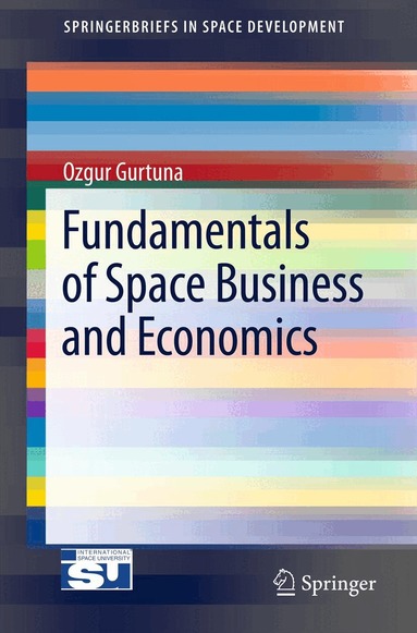 Ozgur Gurtuna - Fundamentals of Space Business and Economics, Häftad