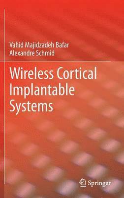 Vahid Majidzadeh Bafar, Alexandre Schmid - Wireless Cortical Implantable Systems, Inbunden