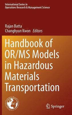 Handbook of OR/MS Models in Hazardous Materials Transportation 1