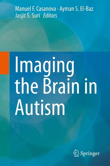 Manuel F. Casanova, Ayman S. El-Baz, Jasjit S. Suri - Imaging the Brain in Autism, Inbunden