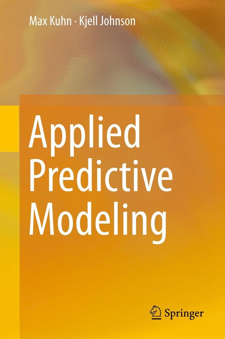 Max Kuhn, Kjell Johnson - Applied Predictive Modeling, Inbunden