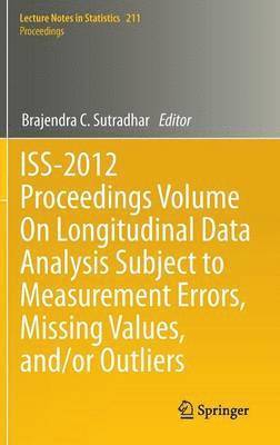 Brajendra C. Sutradhar - ISS-2012 Proceedings Volume On Longitudinal Data Analysis Subject to Measurement Errors, Missing Values, and/or Outliers, Inbunden