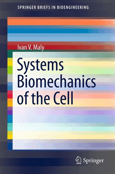 Ivan V. Maly - Systems Biomechanics of the Cell, Häftad