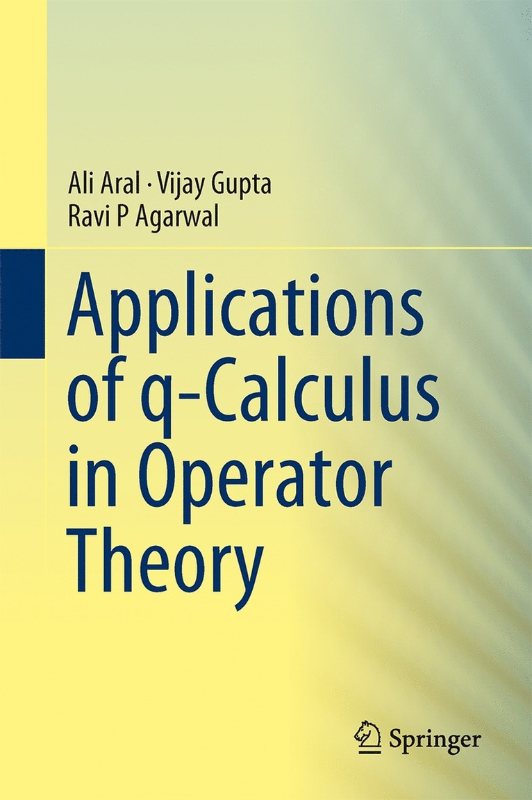 Ali Aral, Vijay Gupta, Ravi P. Agarwal - Applications of q-Calculus in Operator Theory, Inbunden
