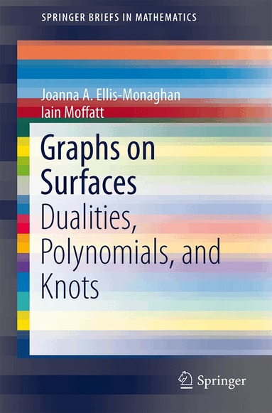 Joanna A. Ellis-Monaghan, Iain Moffatt - Graphs on Surfaces, Häftad