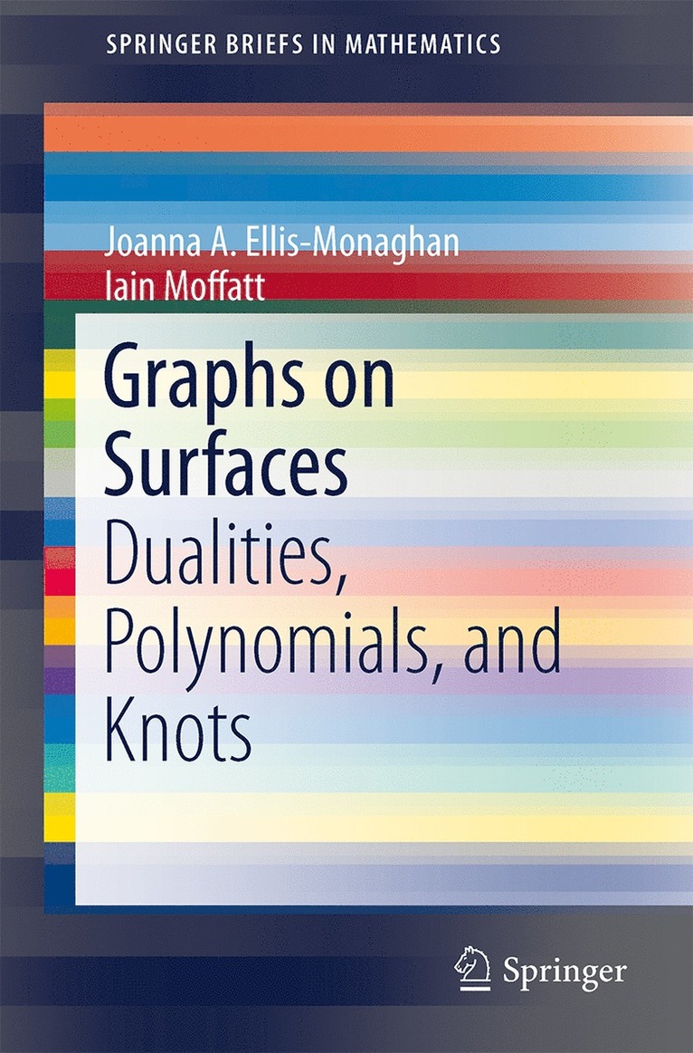 Joanna A. Ellis-Monaghan, Iain Moffatt - Graphs on Surfaces, Häftad