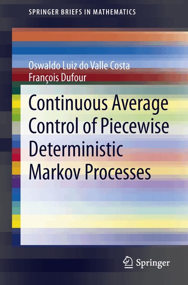 Oswaldo Luiz do Valle Costa, Francois Dufour - Continuous Average Control of Piecewise Deterministic Markov Processes, Häftad