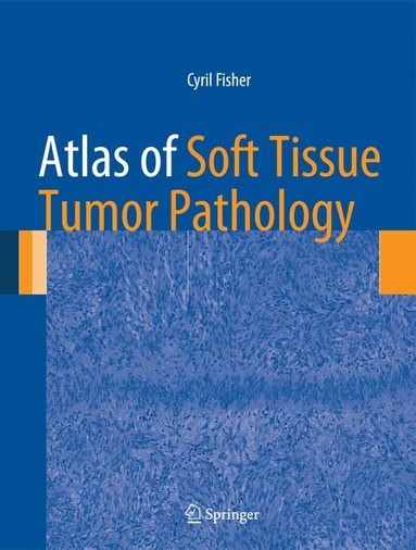Cyril Fisher - Atlas of Soft Tissue Tumor Pathology, Inbunden