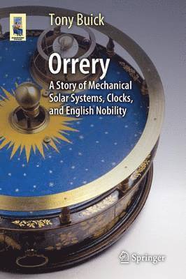 Tony Buick - Orrery: A Story of Mechanical Solar Systems, Clocks, and English Nobility, Häftad