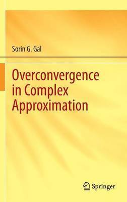 Sorin G. Gal - Overconvergence in Complex Approximation, Inbunden