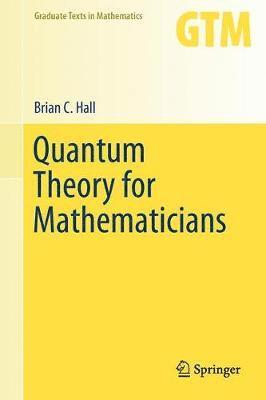 Quantum Theory for Mathematicians 1