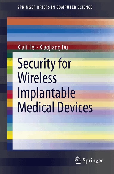 Xiali Hei, Xiaojiang Du - Security for Wireless Implantable Medical Devices, Häftad