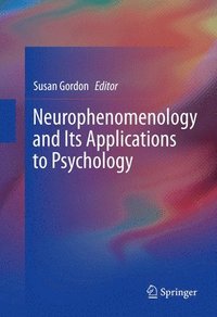 bokomslag Neurophenomenology and Its Applications to Psychology