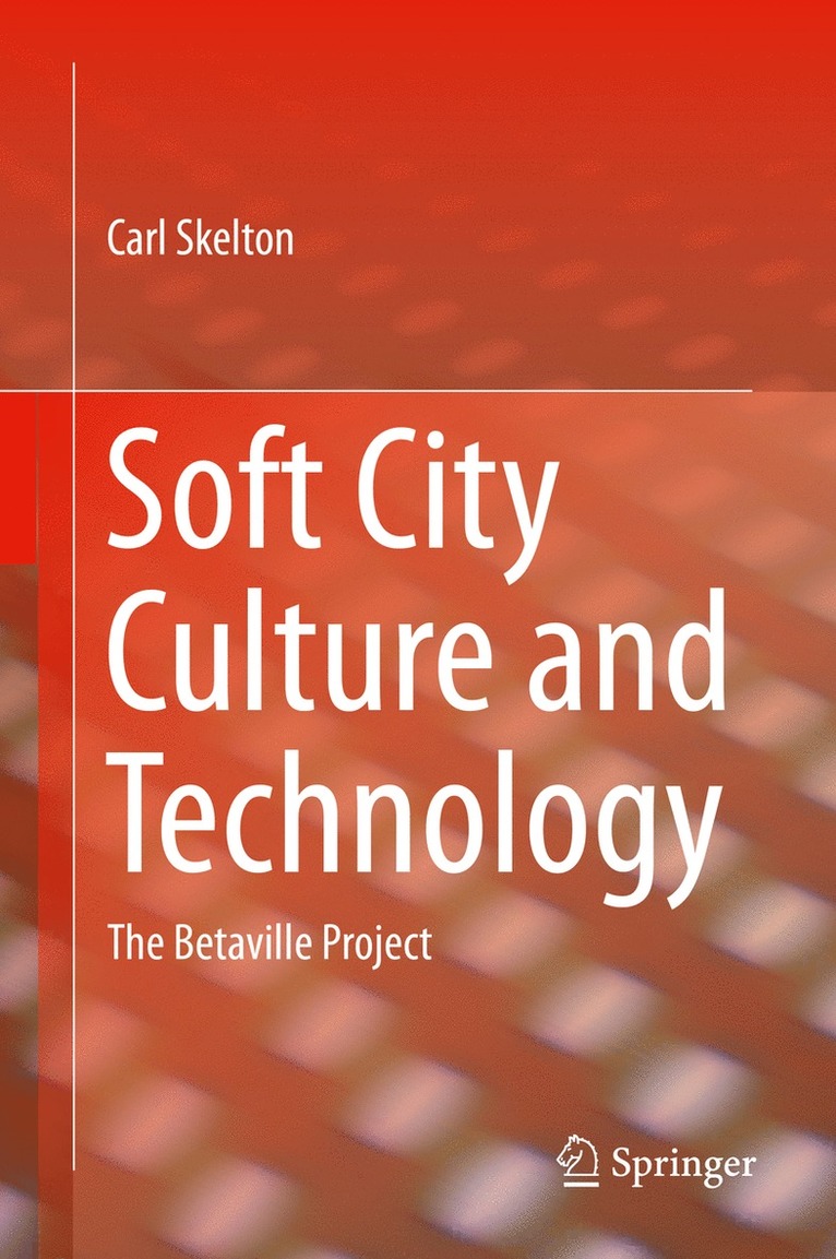 Carl Skelton - Soft City Culture and Technology, Inbunden