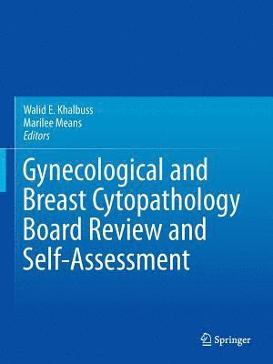Gynecological and Breast Cytopathology Board Review and Self-Assessment 1