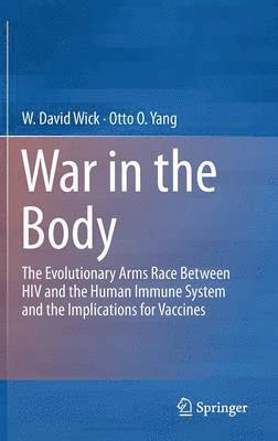 W David Wick, Otto O Yang, W. David Wick, Otto O. Yang - War in the Body, Inbunden