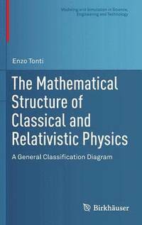 bokomslag The Mathematical Structure of Classical and Relativistic Physics