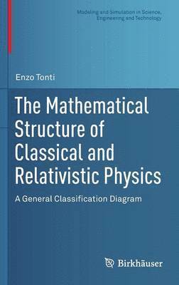 bokomslag The Mathematical Structure of Classical and Relativistic Physics