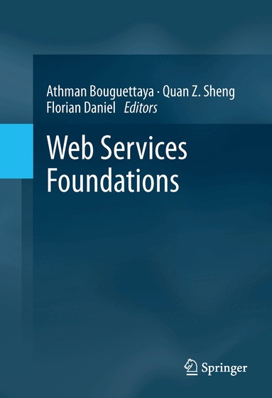 Athman Bouguettaya, Quan Z. Sheng, Florian Daniel - Web Services Foundations, Inbunden