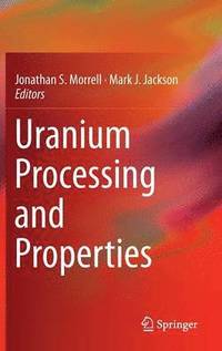 bokomslag Uranium Processing and Properties