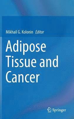 Mikhail G. Kolonin - Adipose Tissue and Cancer, Inbunden