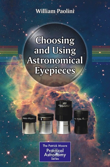 bokomslag Choosing and Using Astronomical Eyepieces