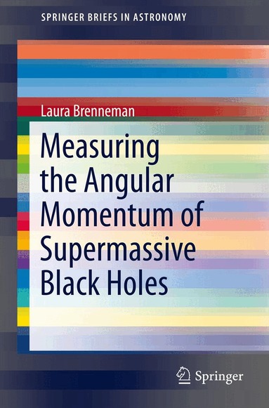 Laura Brenneman - Measuring the Angular Momentum of Supermassive Black Holes, Häftad