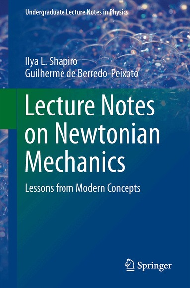Ilya L. Shapiro, Guilherme de Berredo-Peixoto - Lecture Notes on Newtonian Mechanics, Häftad