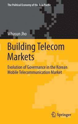 Whasun Jho - Building Telecom Markets, Inbunden