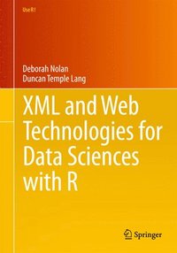 bokomslag XML and Web Technologies for Data Sciences with R