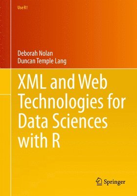 Deborah Nolan, Duncan Temple Lang - XML and Web Technologies for Data Sciences with R, Häftad