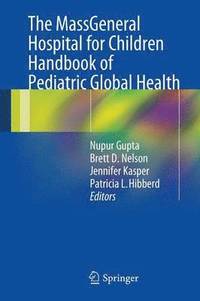 bokomslag The MassGeneral Hospital for Children Handbook of Pediatric Global Health