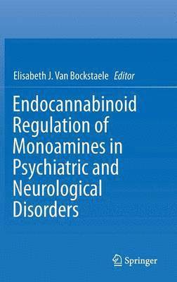 bokomslag Endocannabinoid Regulation of Monoamines in Psychiatric and Neurological Disorders