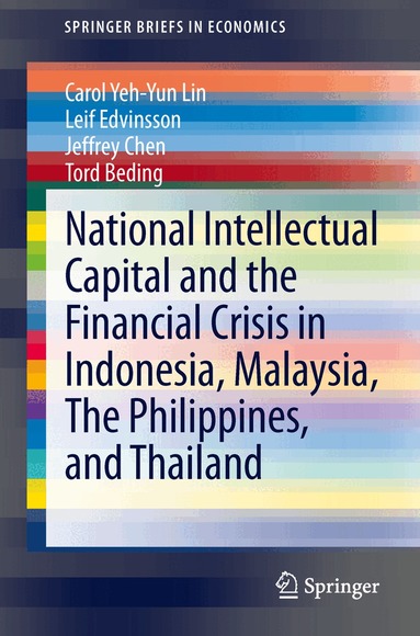 Carol Yeh-Yun Lin, Leif Edvinsson, Jeffrey Chen, Tord Beding - National Intellectual Capital and the Financial Crisis in Indonesia, Malaysia, The Philippines, and Thailand, Häftad