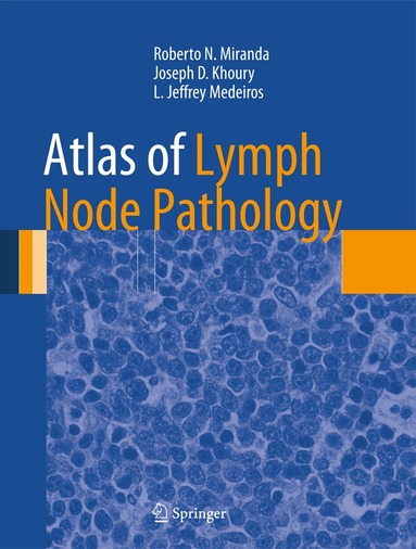 Roberto N. Miranda, Joseph D. Khoury, L. Jeffrey Medeiros - Atlas of Lymph Node Pathology, Inbunden