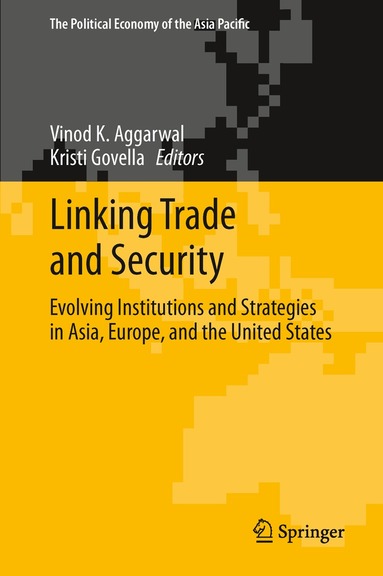 Vinod K. Aggarwal, Kristi Govella - Linking Trade and Security, Häftad