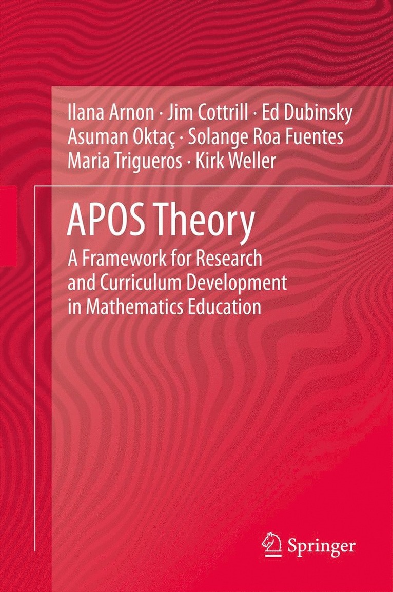 Ilana Arnon, Jim Cottrill, Ed Dubinsky, Asuman Oktaç, Solange Roa Fuentes, Maria Trigueros, Kirk Weller - APOS Theory, Inbunden