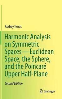 bokomslag Harmonic Analysis on Symmetric SpacesEuclidean Space, the Sphere, and the Poincar Upper Half-Plane