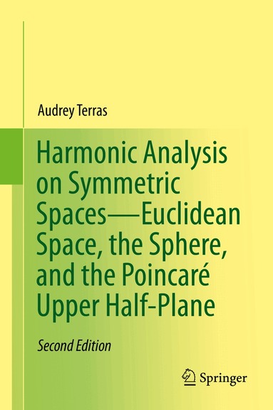 Audrey Terras - Harmonic Analysis on Symmetric Spaces—Euclidean Space, the Sphere, and the Poincaré Upper Half-Plane, Inbunden